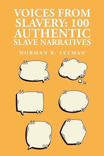 Voices from Slavery: 100 Authentic Slave Narratives
