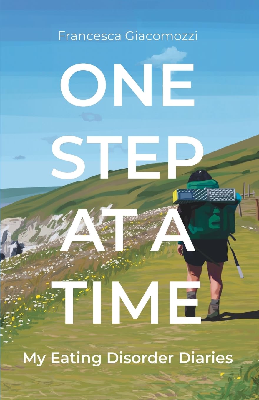 One Step at a Time: My Eating Disorder Diaries - Giacomozzi, Francesca