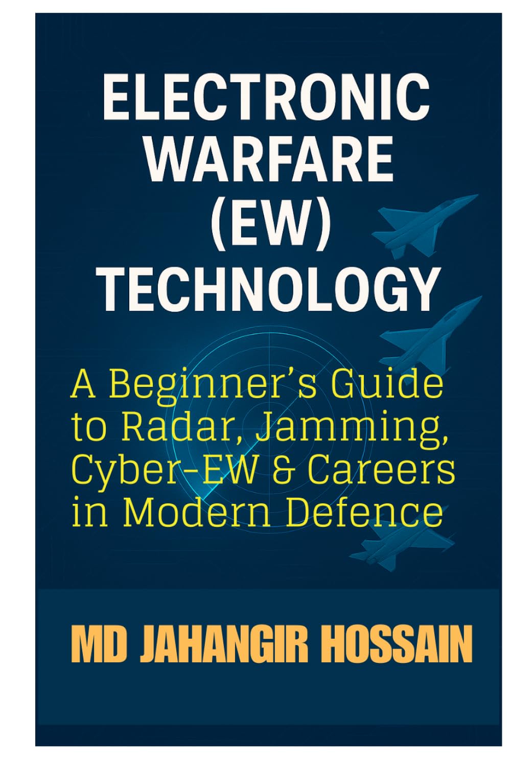 ELECTRONIC WARFAIRE (EW) TECHNOLOGY: A Complete Guide to Electronic Warfare and Strategic Tech