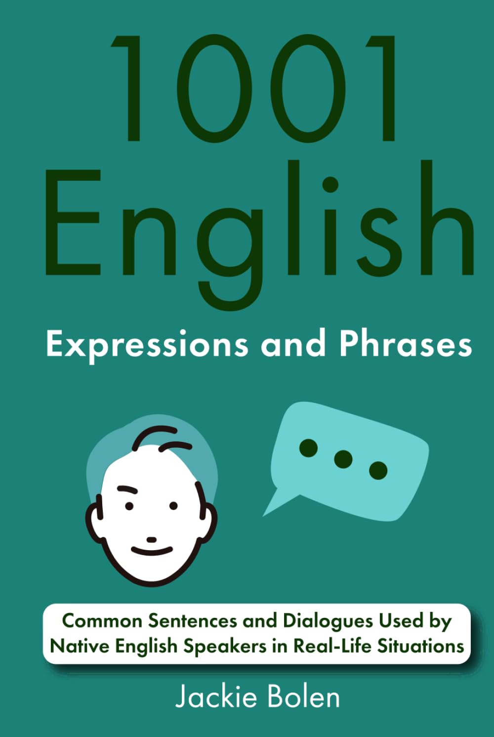 1001 English Expressions and Phrases: Common Sentences and Dialogues Used by Native English Speakers in Real-Life Situations (English Dialogues and Vocabulary)
