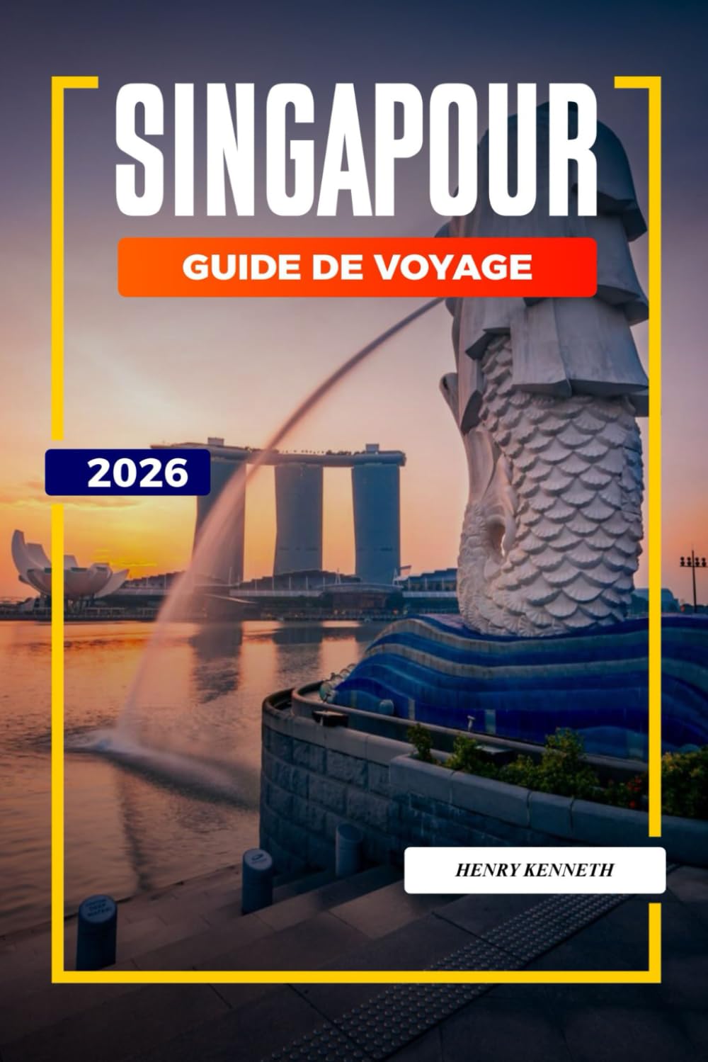 SINGAPOUR GUIDE DE VOYAGE 2026: Des horizons futuristes, des cultures diverses et des merveilles culinaires dans la ville du Lion