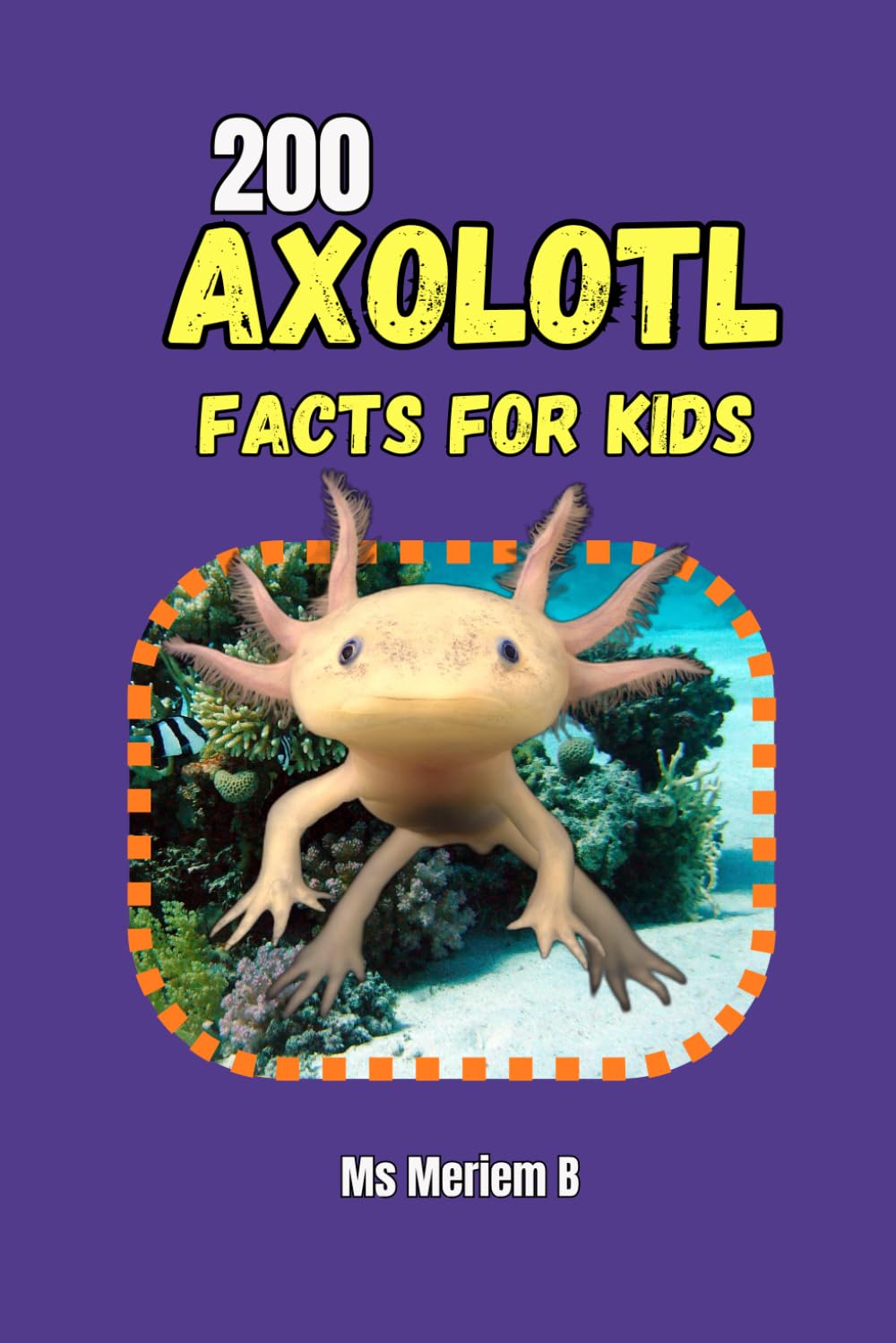 200 Axolotl Facts for Kids: Discover the Amazing Secrets of Nature’s Smiling Salamander