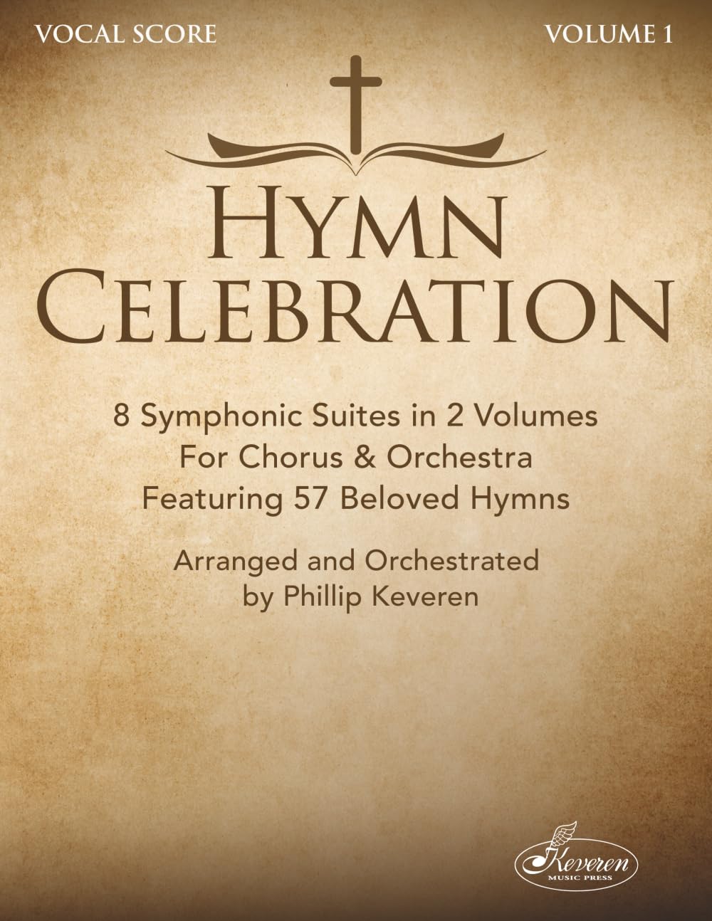 Hymn Celebration: Volume One: Four Symphonic Suites for Chorus & Orchestra
