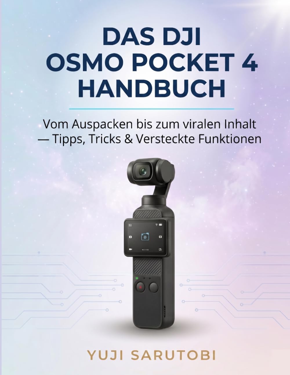 Das DJI Osmo Pocket 4 Handbuch: Vom Auspacken zu viralen Inhalten — Tipps, Tricks & versteckte Funktionen