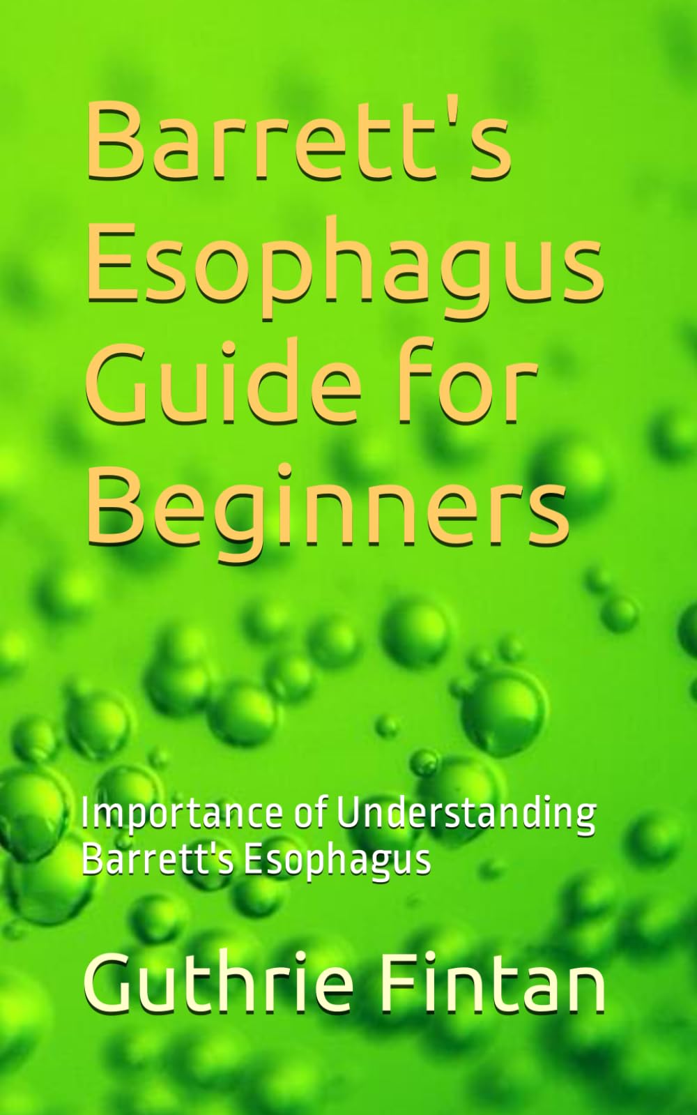 Barrett's Esophagus Guide for Beginners: Importance of Understanding Barrett's Esophagus