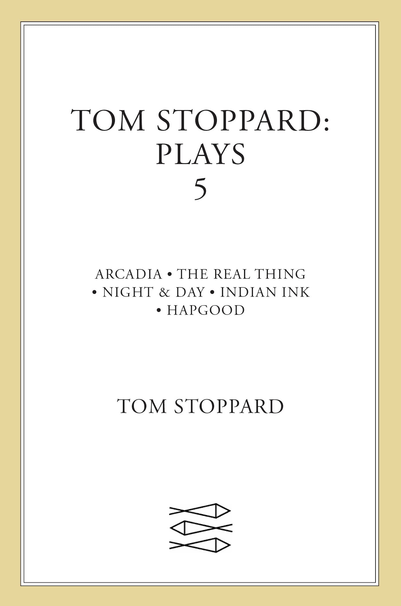 Plays 5: Arcadia / The Real Thing / Night and Day / Indian Ink / Hapgood