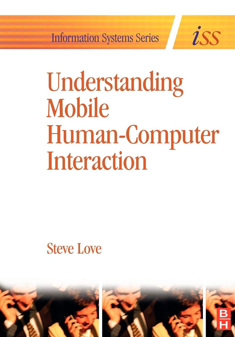 Understanding Mobile Human-Computer Interaction (Information Systems Series (ISS))