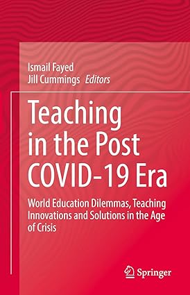 Teaching in the Post COVID-19 Era: World Education Dilemmas, Teaching Innovations and Solutions in the Age of Crisis-Wow! eBook