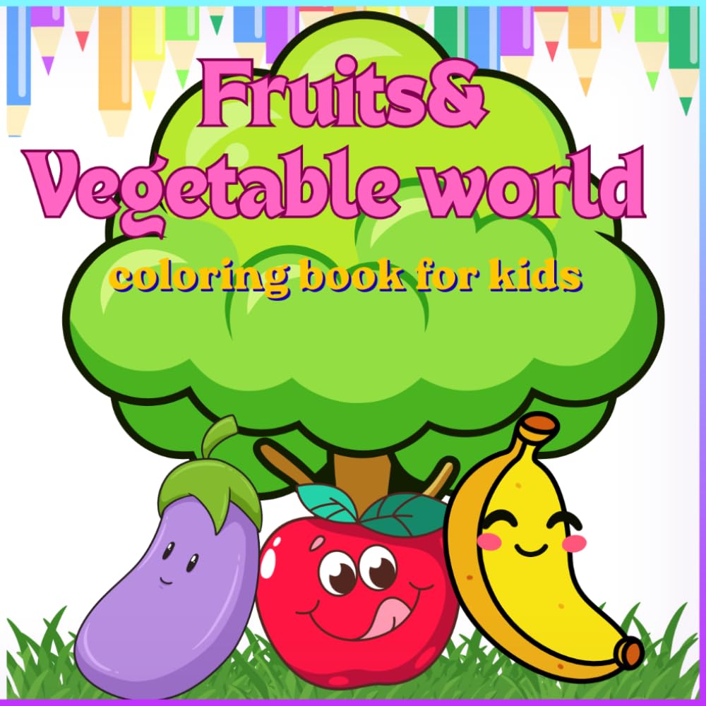 fruits & vegetable world coloring book for kids: Fun and Easy Fruit and Vegetable Coloring Pages for Kids