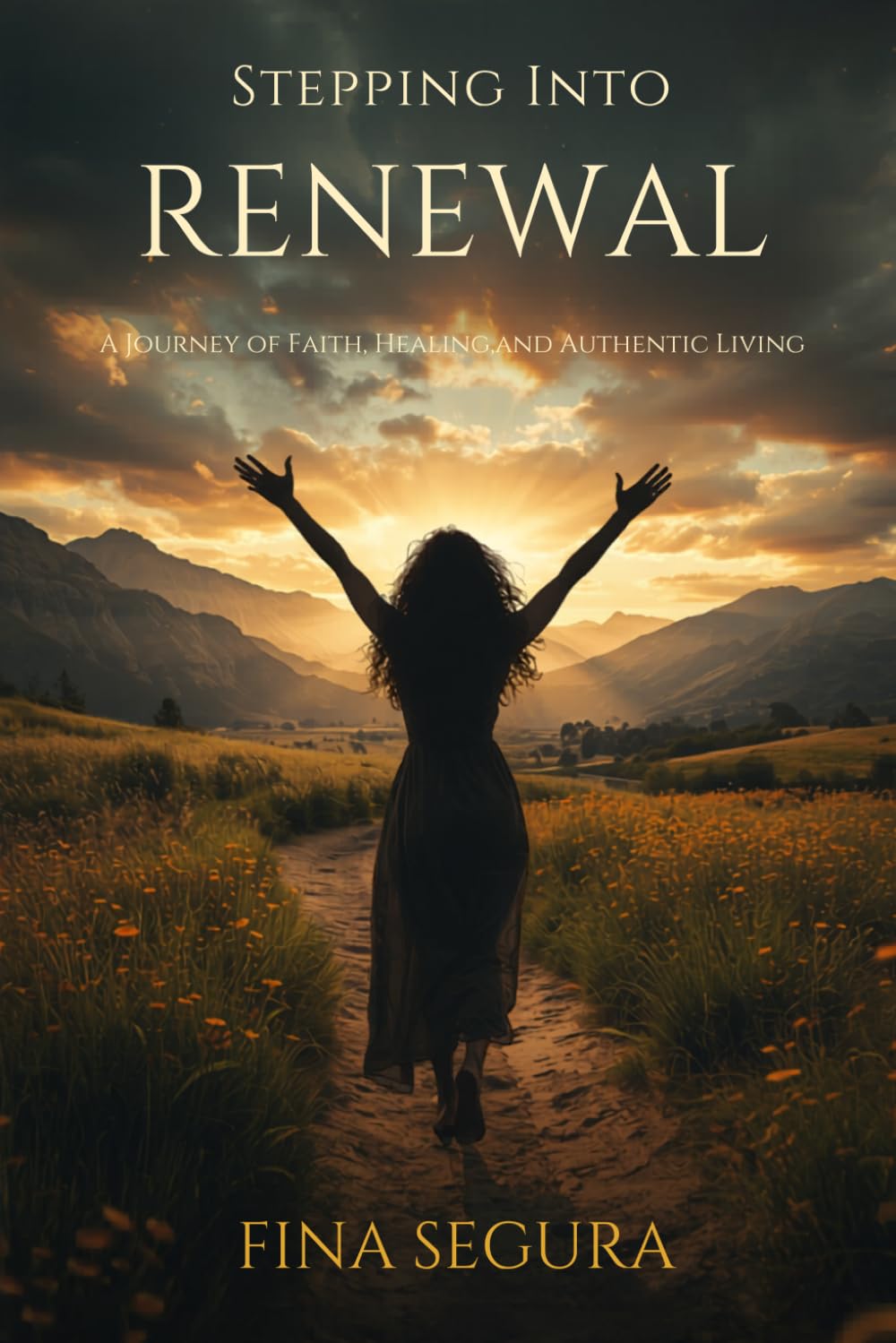 Stepping Into Renewal: A Journey Of Faith, Healing, And Authentic Living