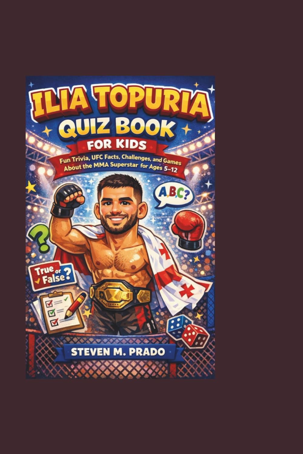 ILIA TOPURIA QUIZ BOOK FOR KIDS: Fun Trivia, UFC Facts, Challenges, and Games About the MMA Superstar for Ages 5–12