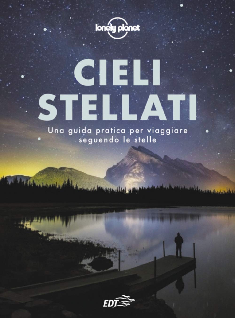 Cieli Stellati. Una Guida Pratica Per Viaggiare Seguendo Le Stelle - 4