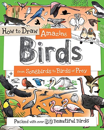 How to Draw Amazing Birds: A Drawing Book for Kids Packed With 80+ Birds (How to Draw Series)