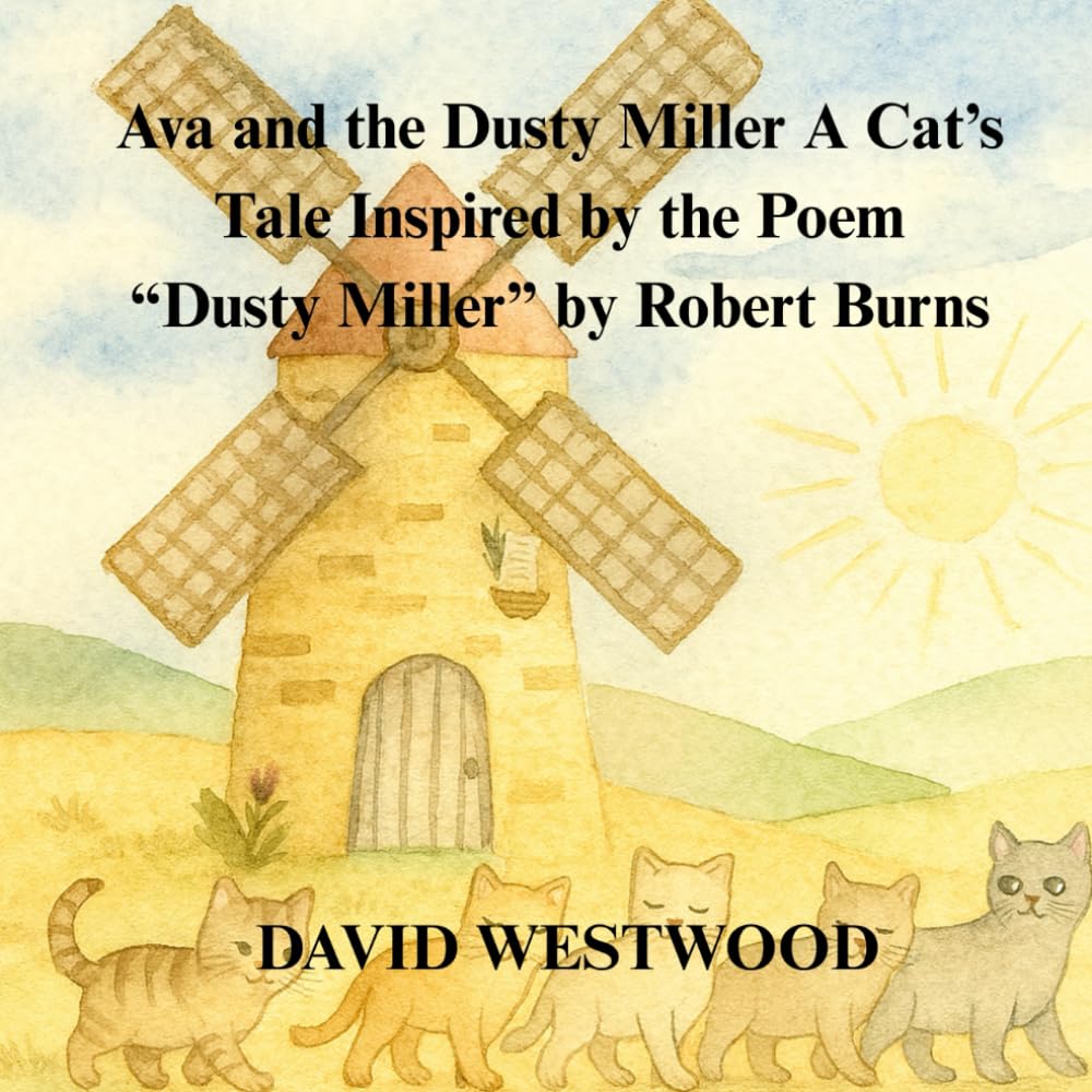 Ava and the Dusty Miller A Cat’s Tale Inspired by the Poem “Dusty Miller” by Robert Burns (Robert Burns for children)