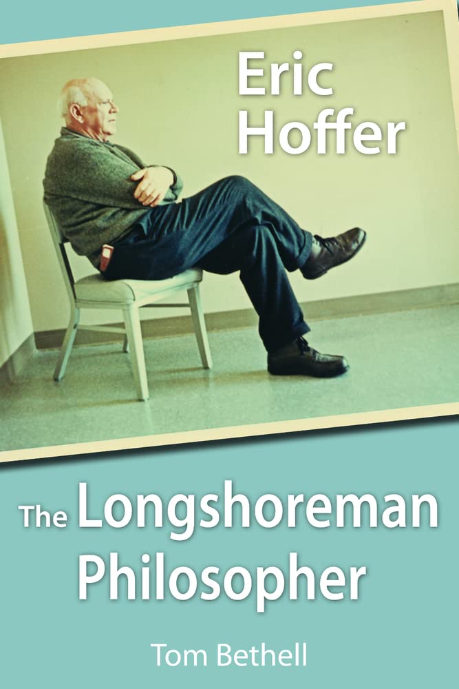 Eric Hoffer: The Longshoreman Philosopher: 616 (Hoover Institution Press Publication (Paperback))