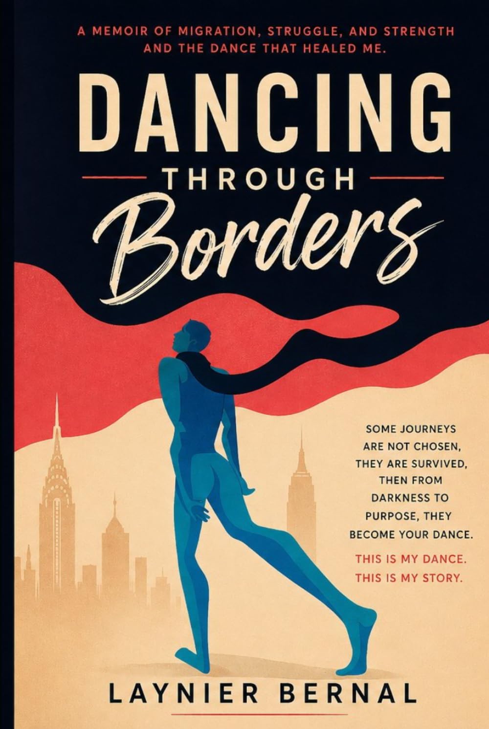 DANCING THROUGH BORDERS: A MEMOIR OF MIGRATION, STRUGGLE AND STRENGTH AND THE DANCE THAT HEALED ME