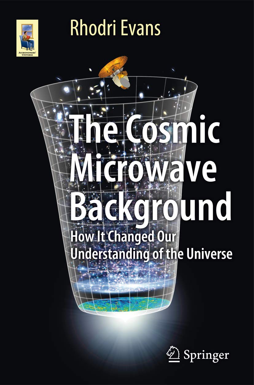 The Cosmic Microwave Background: How It Changed Our Understanding of the Universe (Astronomers' Universe)      2015th Edition