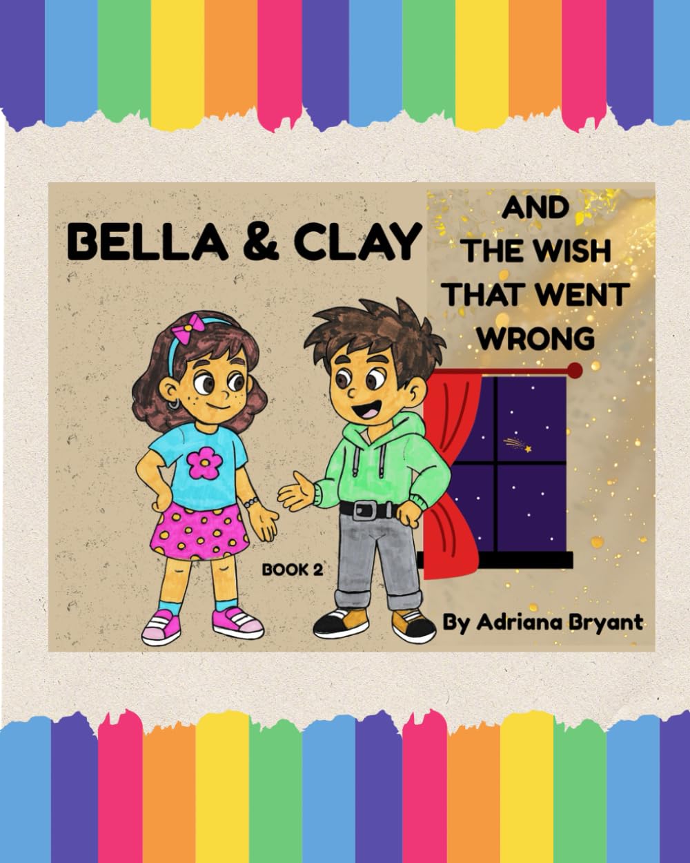 BELLA & CLAY AND THE WISH THAT WENT WRONG (Bella & Clay Adventures)