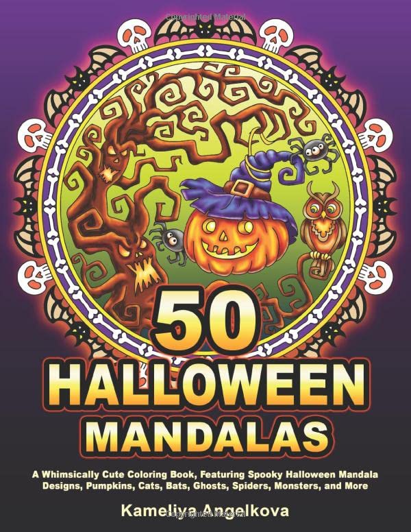 50 HALLOWEEN MANDALAS: A Whimsically Cute Coloring Book, Featuring Spooky Halloween Mandala Designs, Pumpkins, Cats, Bats, Ghosts, Spiders, Monsters,