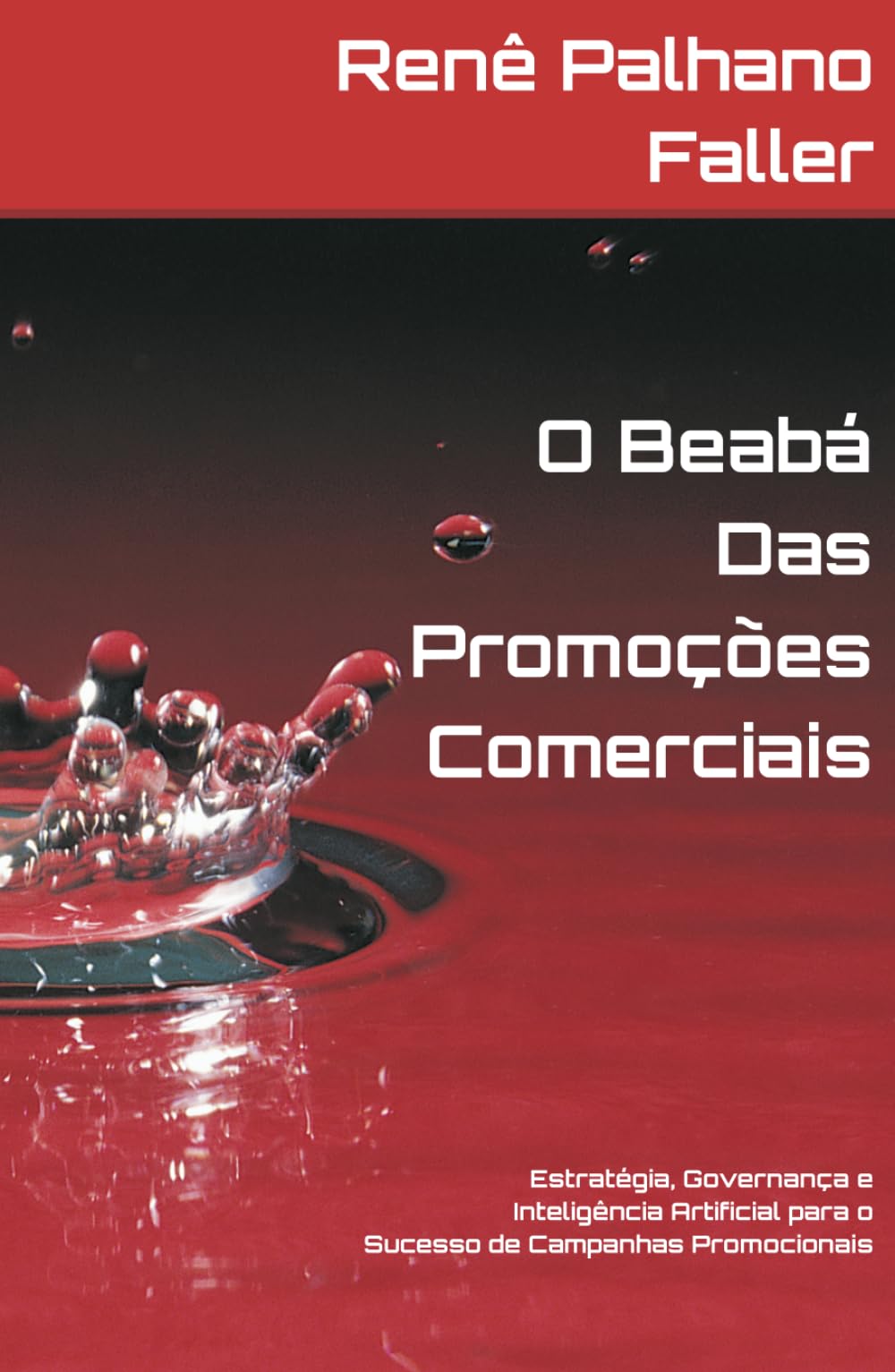 O Beabá Das Promoções Comerciais: Estratégia, Governança e Inteligência Artificial para o Sucesso de Campanhas Promocionais (Marketing Promocional e Gestão por Inovação)