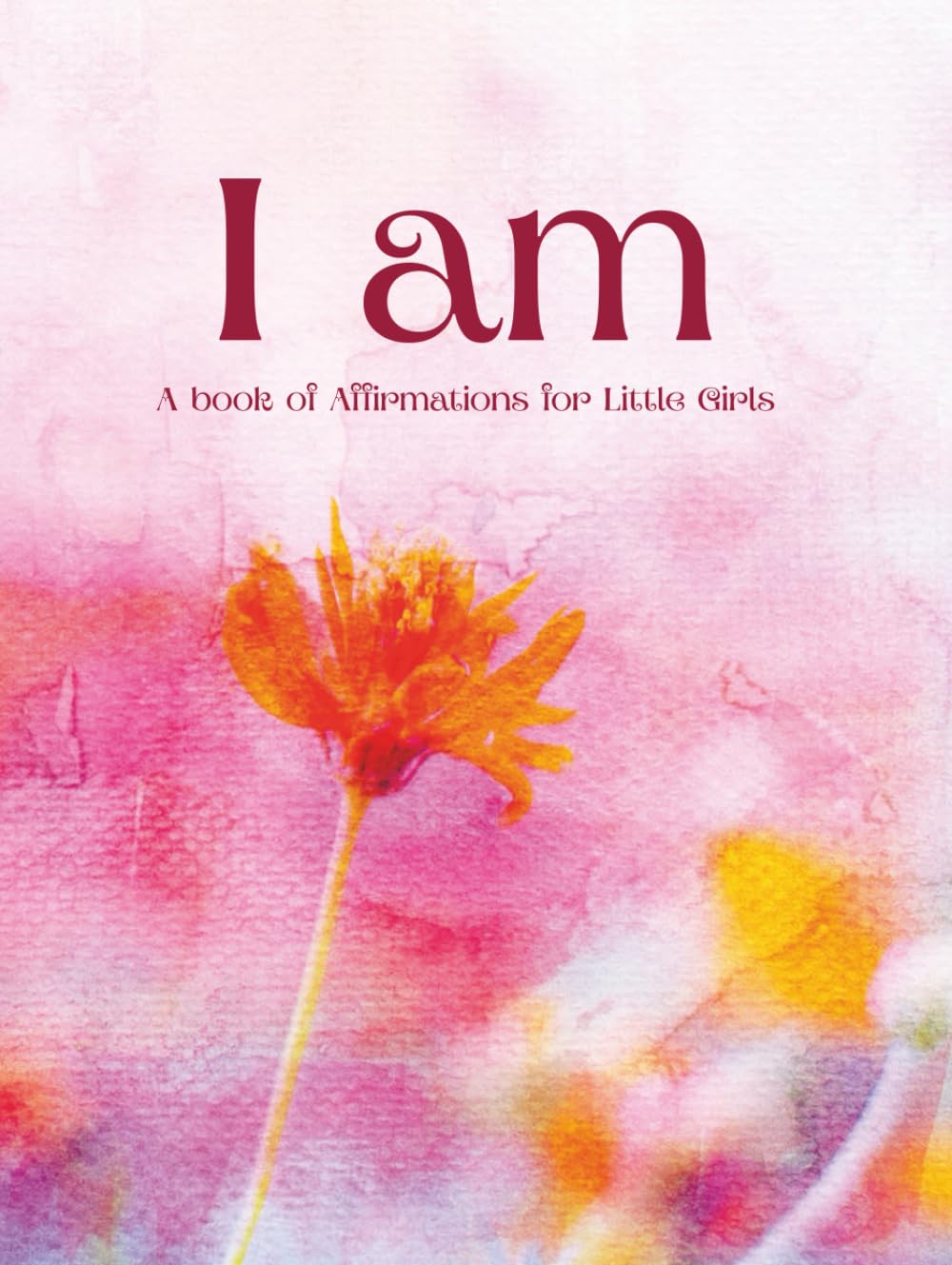 I am: A Book Of Affirmations