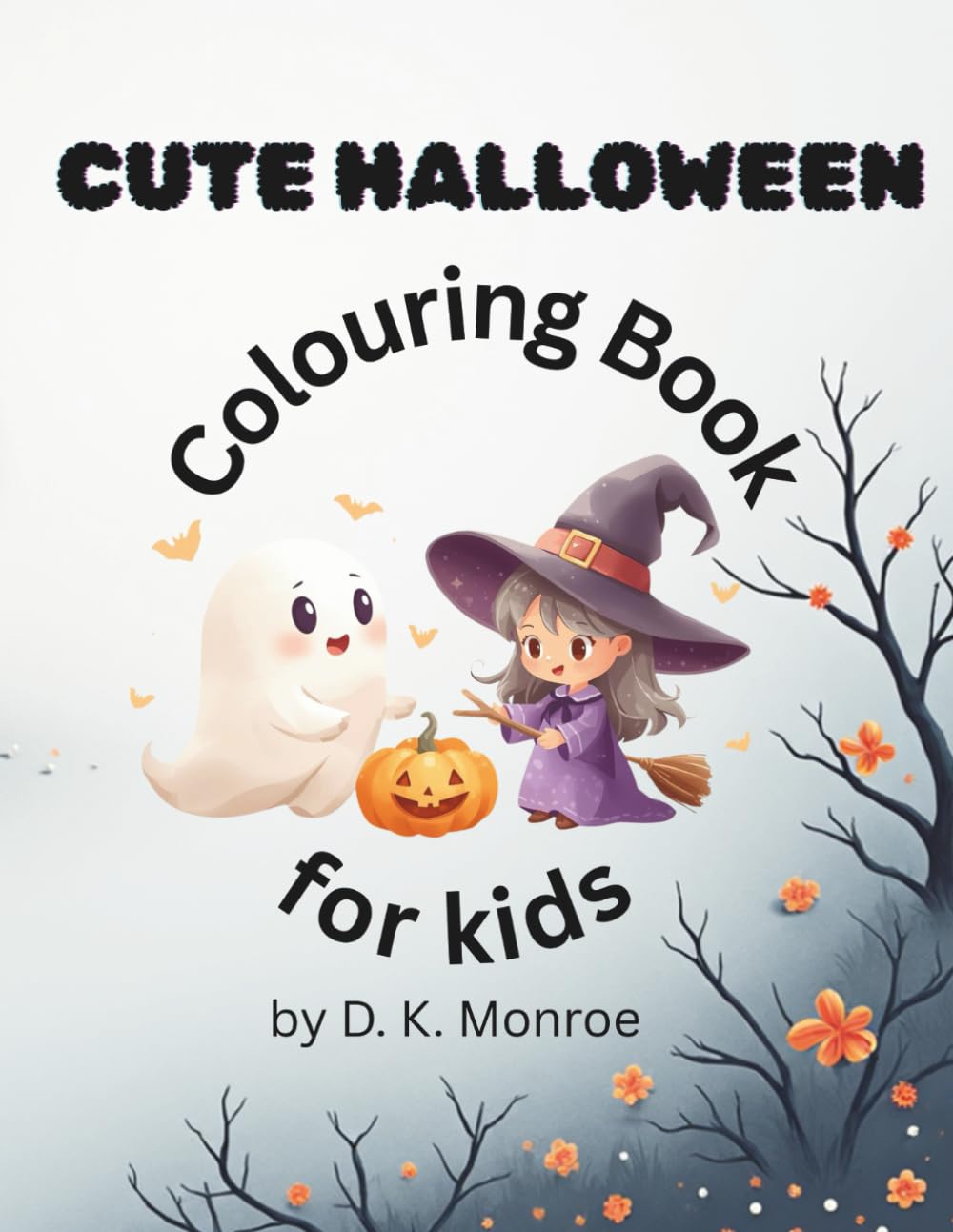 Halloween Colouring Book for Kids: Fun Halloween Colouring Pages for Kids Ages 3–7 (Halloween Kids Colouring & Activity Series)