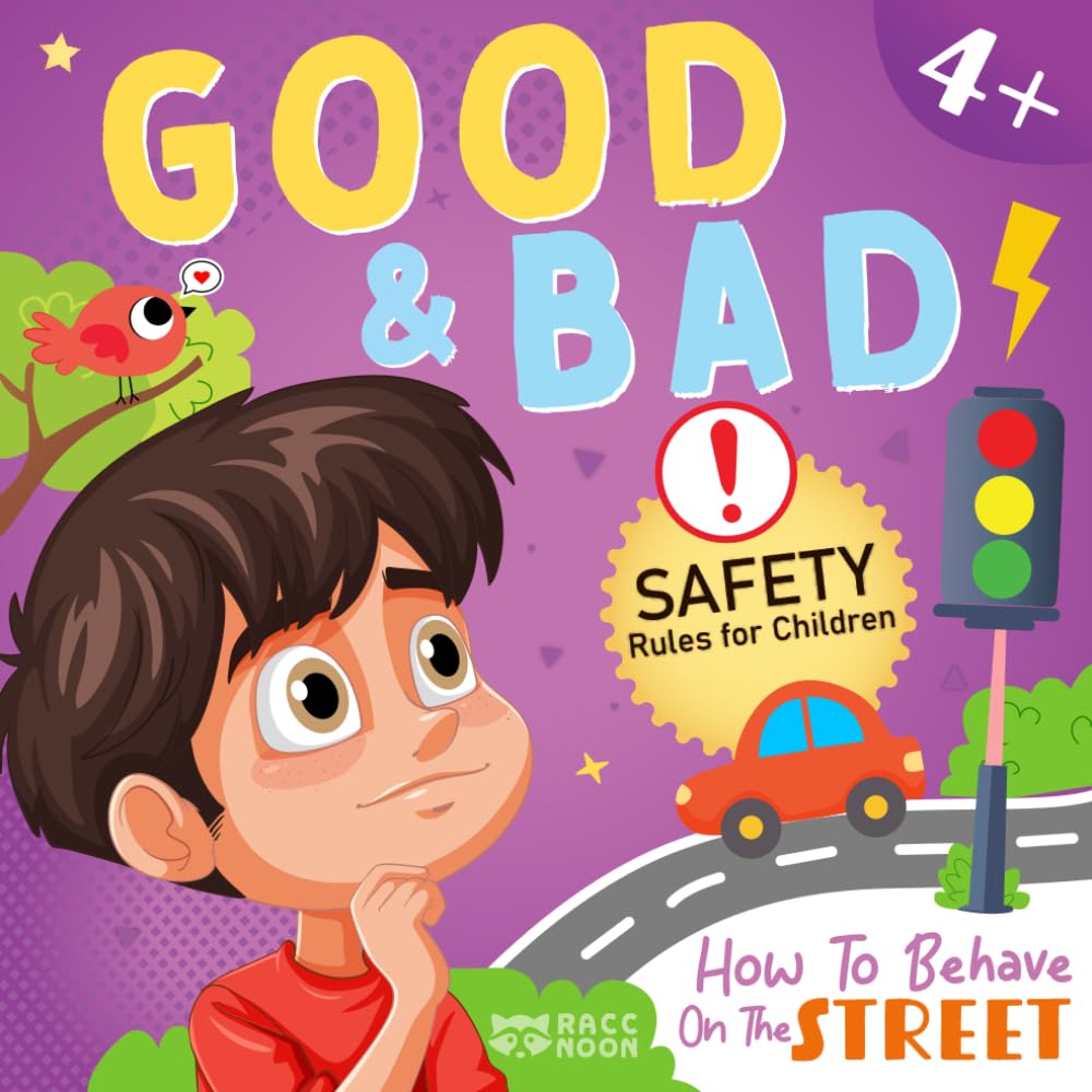 How to Behave on the Street (Good & Bad): Teaching Kids How to Behave Well and Stay Out of Trouble on the Street. (Good & Bad - Teach your children how to behave)