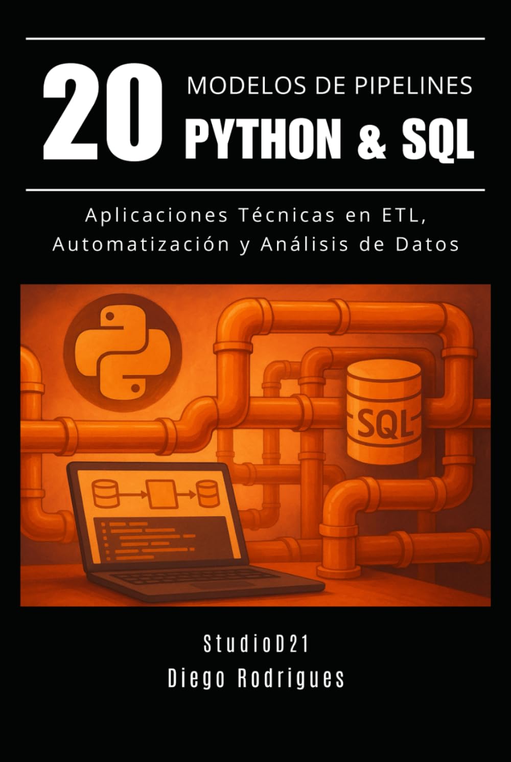 20 MODELOS DE PIPELINES PYTHON & SQL: Aplicaciones Técnicas en ETL, Automatización y Análisis de datos (Data&AI España)