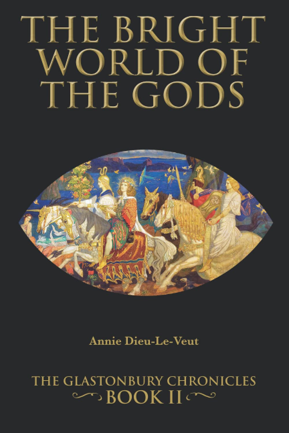 The Bright World of the Gods: Book II The Glastonbury Chronicles