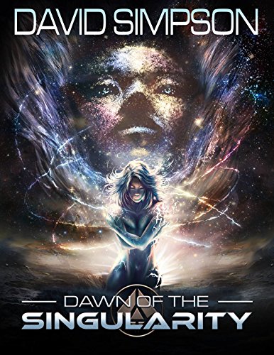 Dawn of the Singularity (The Singularity Saga Book 1)