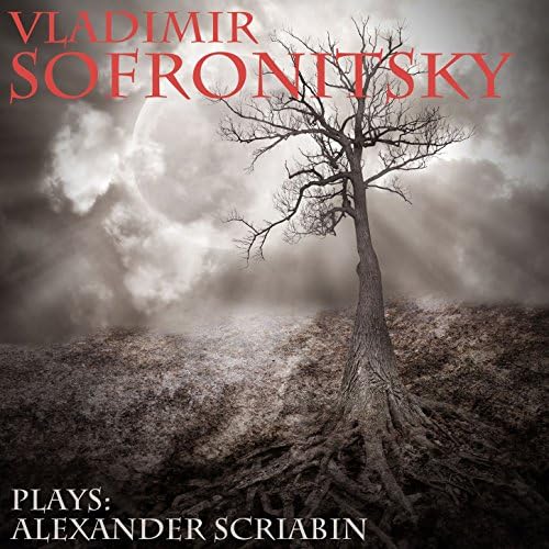 Play Vladimir Sofronitsky Plays Scriabin by Vladimir Sofronitsky on