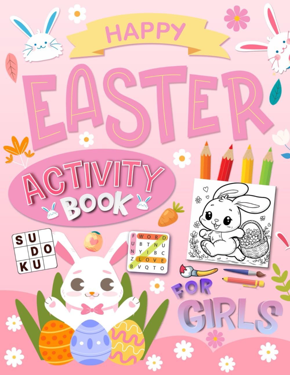 Happy Easter Activity Book for Girls Ages 10–12: 150 Fun & Challenging Puzzles, Games, Coloring Pages & Brain Activities