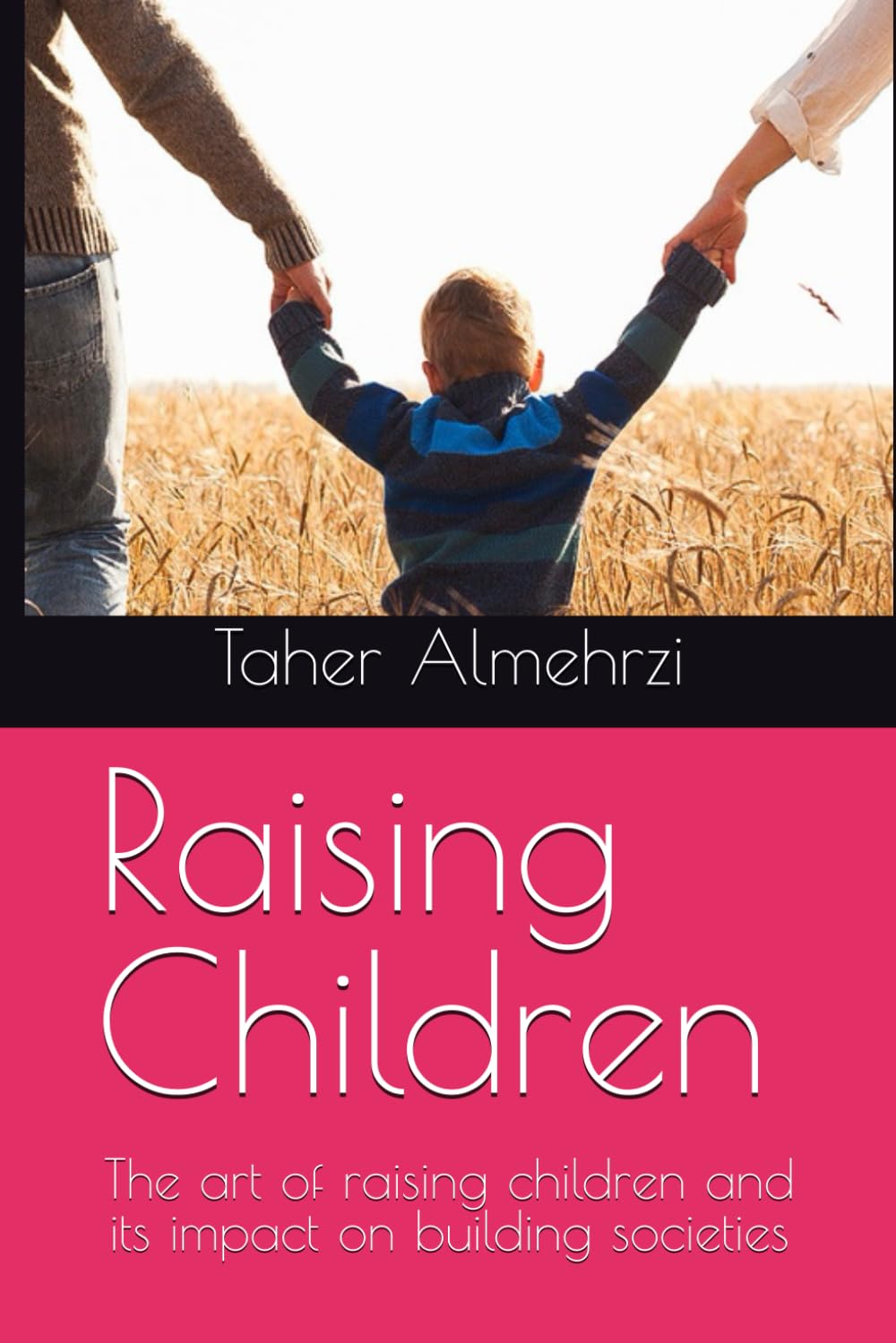 Raising Children: The art of raising children and its impact on building societies