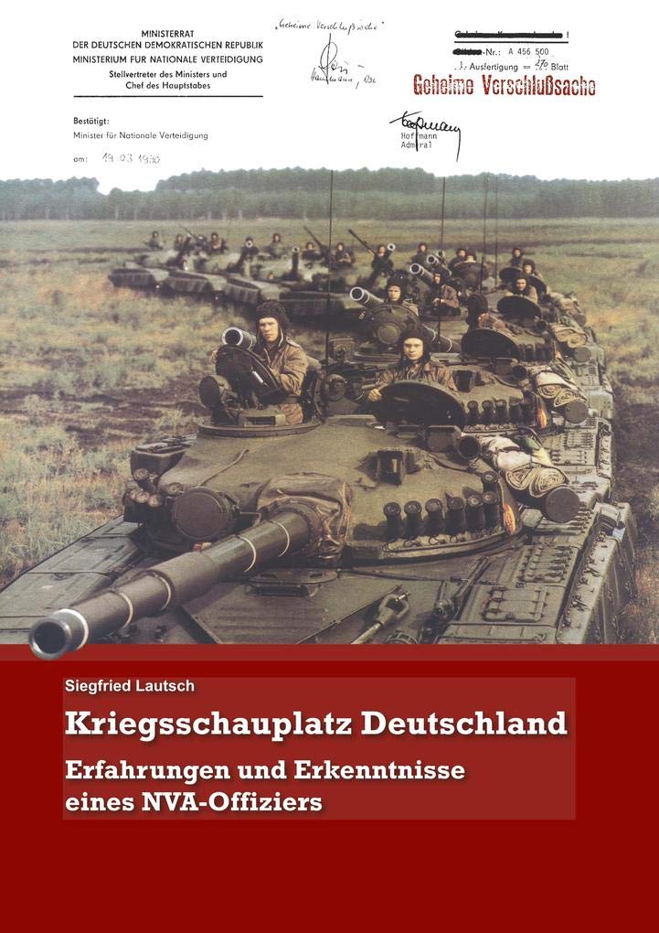 Kriegsschauplatz Deutschland: Erfahrungen und Erkenntnisse eines NVA-Offiziers Paperback – 6 Nov. 2019