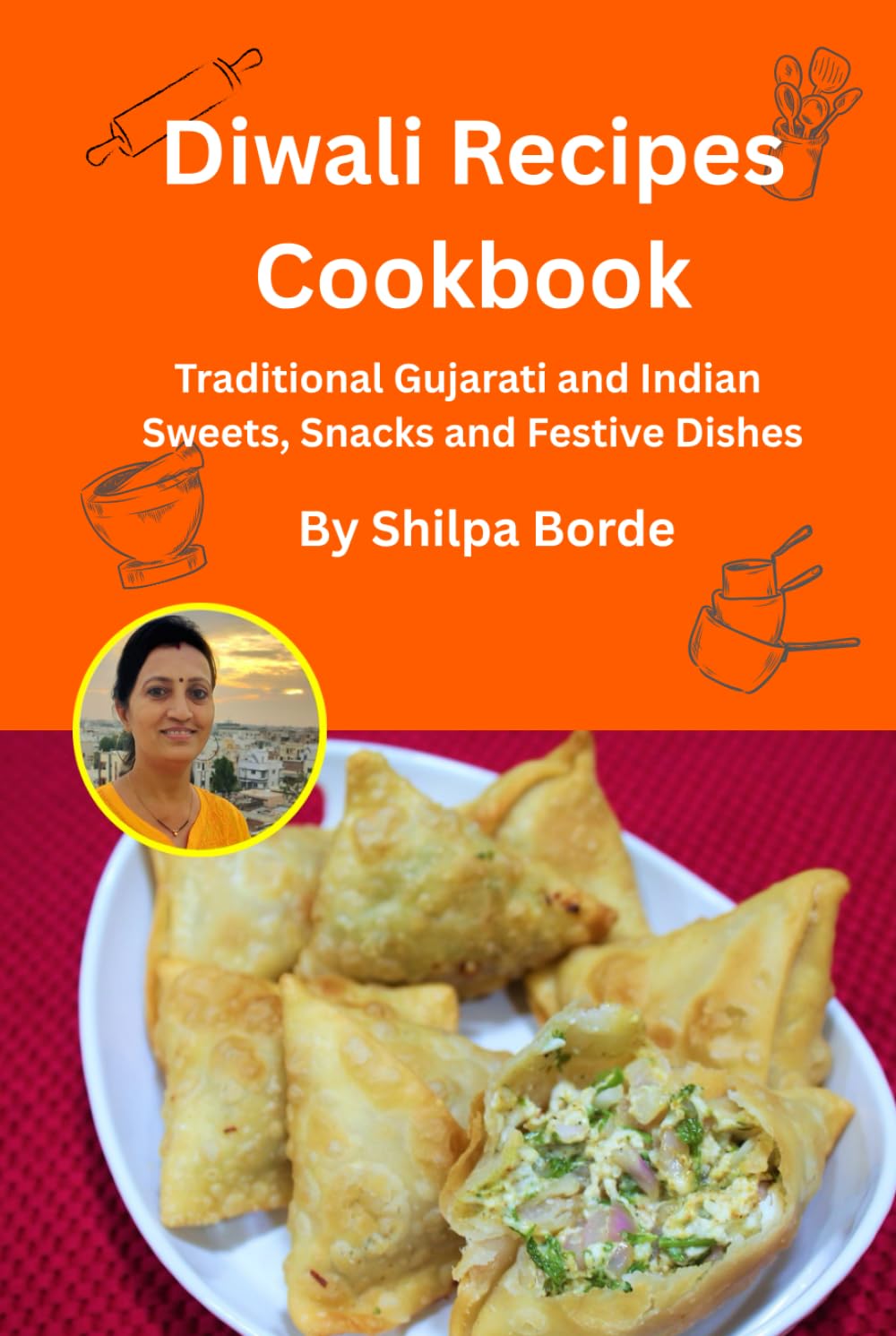 Diwali Recipes Cookbook: Traditional Gujarati and Indian Sweets, Snacks and Festive Dishes