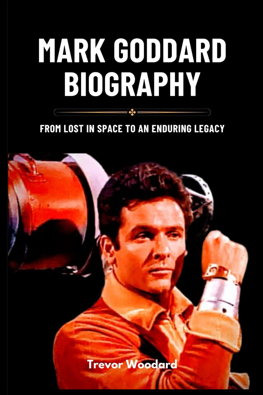 Mark Goddard Biography: From Lost in Space to an Enduring Legacy