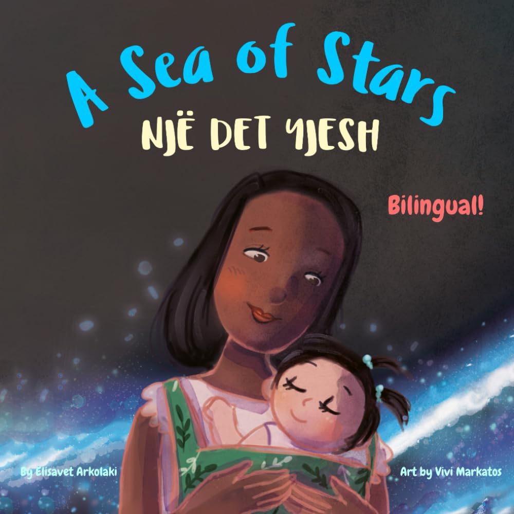 A Sea of Stars - Një det yjesh: An Albanian - English bilingual children's book (girl edition). Βedtime story, babywearing, bioluminescence. (Albanian Bilingual Books - Fostering Creativity in Kids)