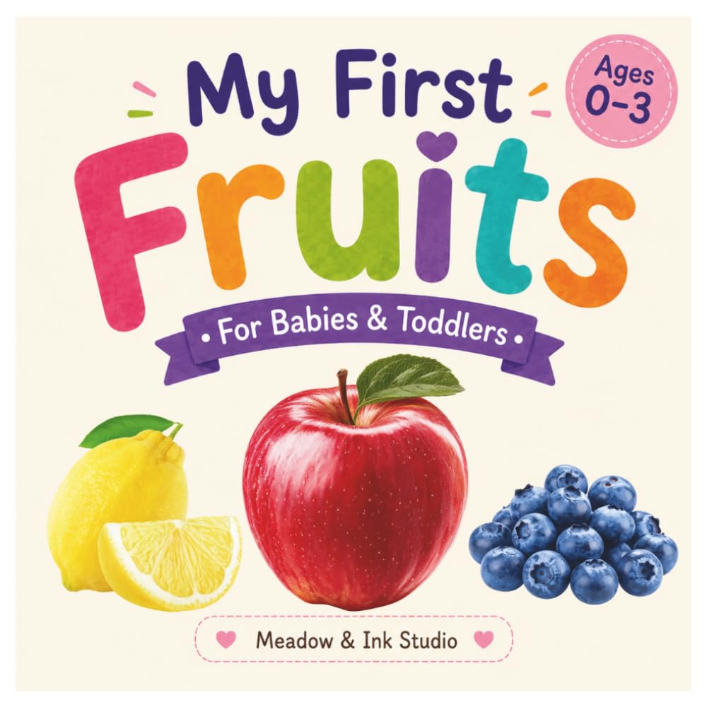 My First Fruits: For Babies & Toddlers Ages 0–3