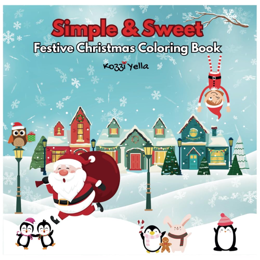 Simple and Sweet Festive Christmas Coloring Book: Christmas Coloring Book for Adults and kids with Cosy Festive Relaxing Designs for stress Relief and Holiday Fun