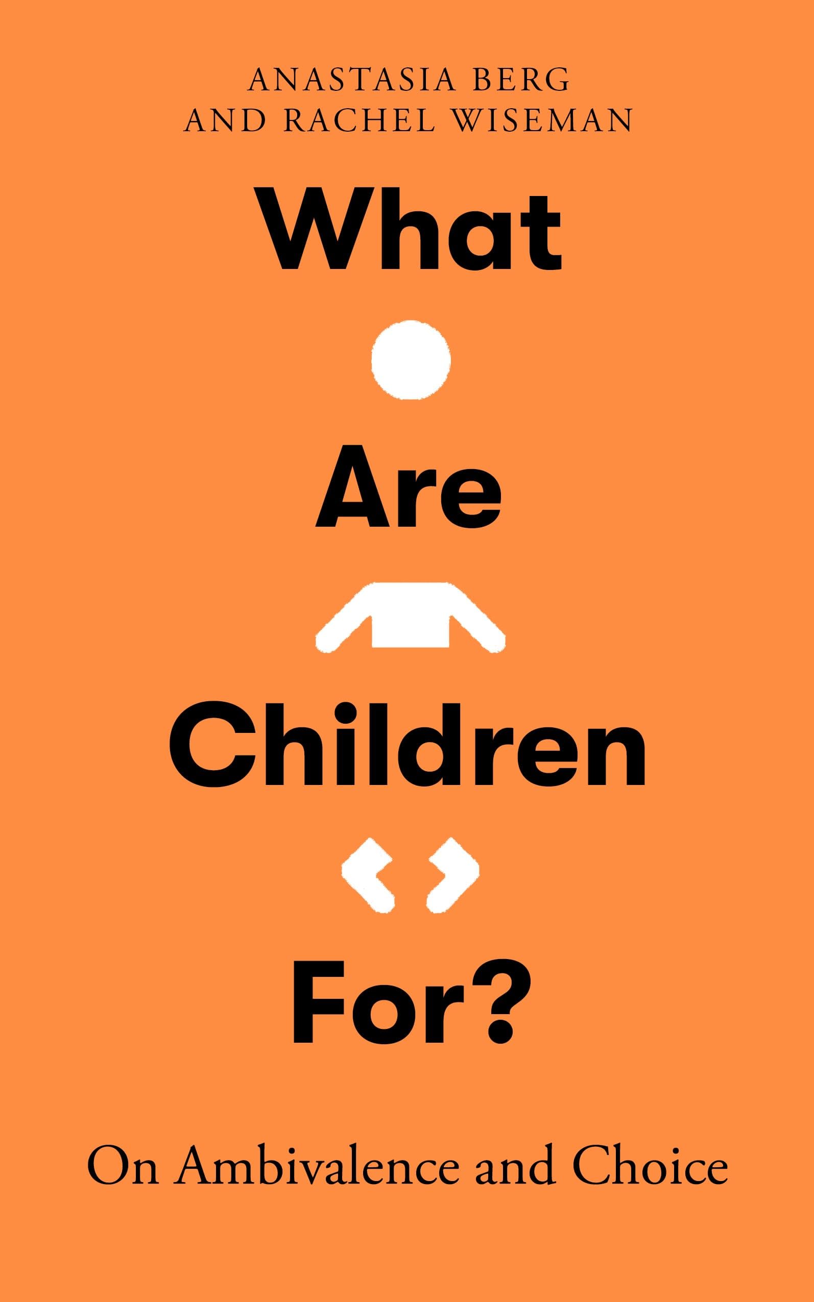 What Are Children For? by Anastasia Berg (Hardback Book)