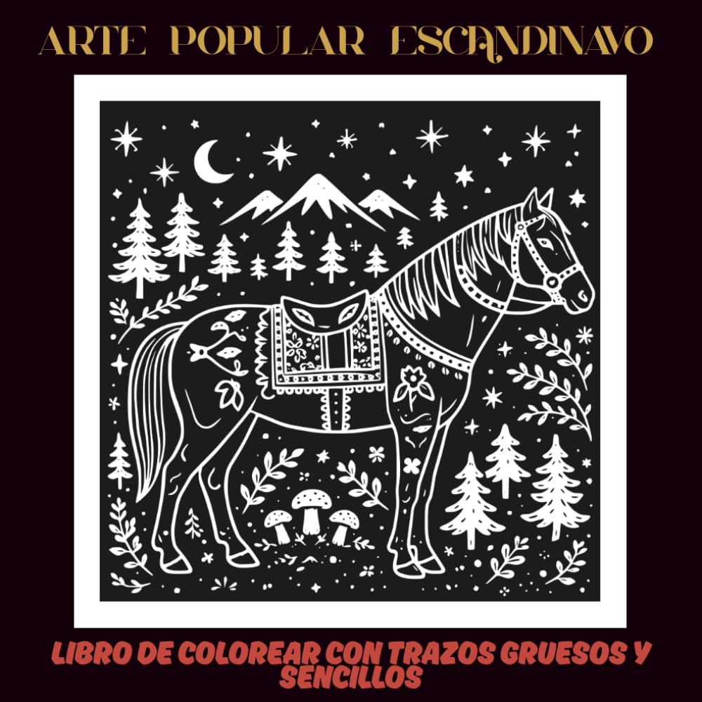Arte Popular Escandinavo: Libro de colorear con trazos gruesos y sencillos, inspirado en la naturaleza nórdica, el folclore y las tradiciones | 60 ... creatividad | 30 páginas blancas y 30 negras
