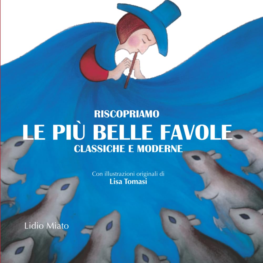 Riscopriamo le più belle favole classiche e moderne: Favole per genitori, insegnanti e nonni che vogliono promuovere nei giovani l’identità positiva, ... e scoprire insieme la morale di ognuna