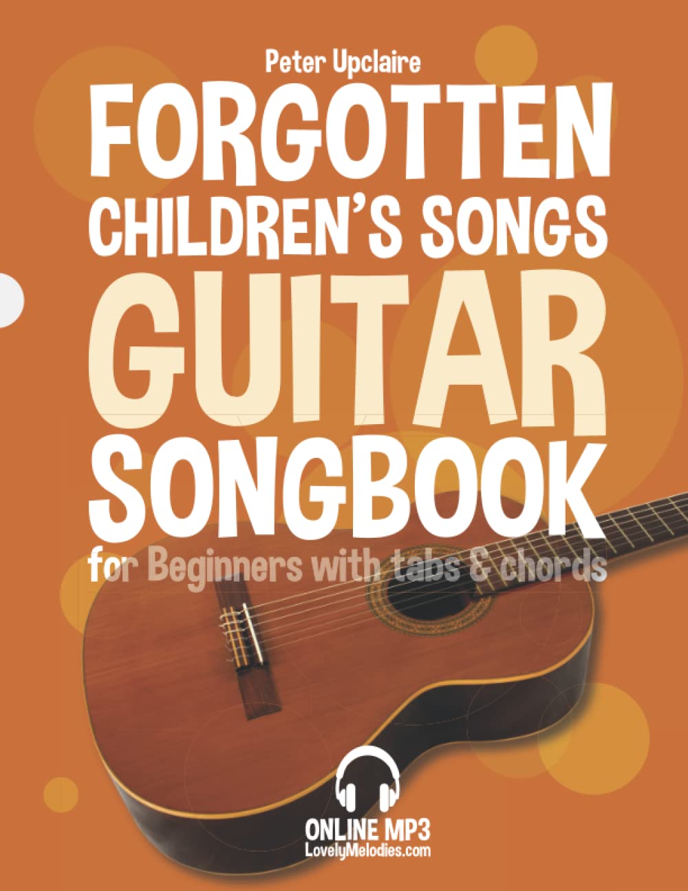 Forgotten Children’s Songs - Guitar Songbook for Beginners with Tabs and Chords
