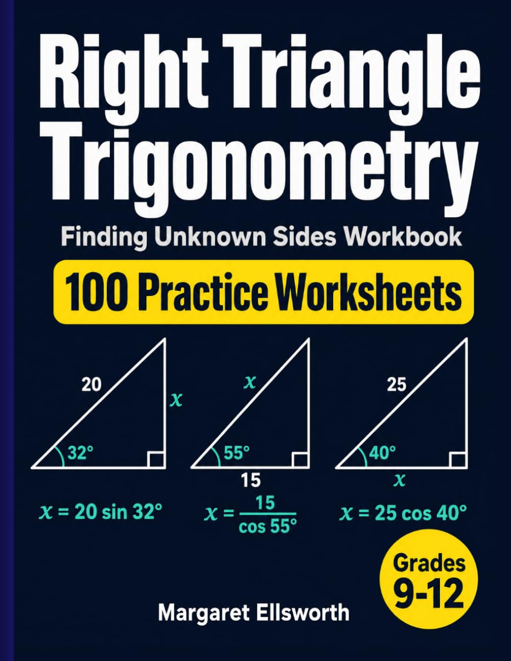 Right Triangle Trigonometry Finding Unknown Sides Workbook: 100 Practice Worksheets with Answer Key — SOHCAHTOA Side-Length Problems Using Sine and ... Algebra 2, and Pre-Calculus Students