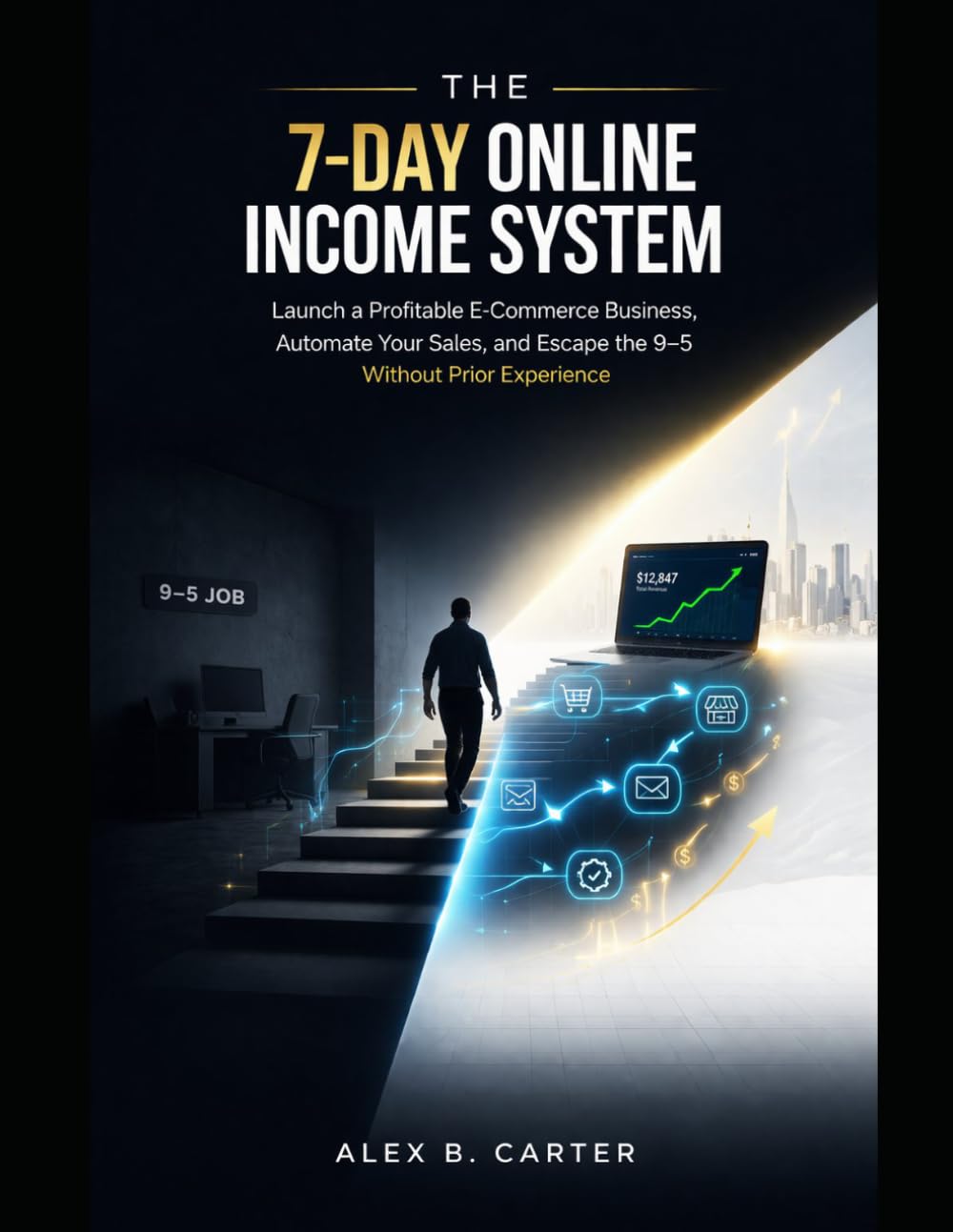 The 7-Day Online Income System: Launch a Profitable E-Commerce Business, Automate Your Sales, and Escape the 9–5 Without Prior Experience.