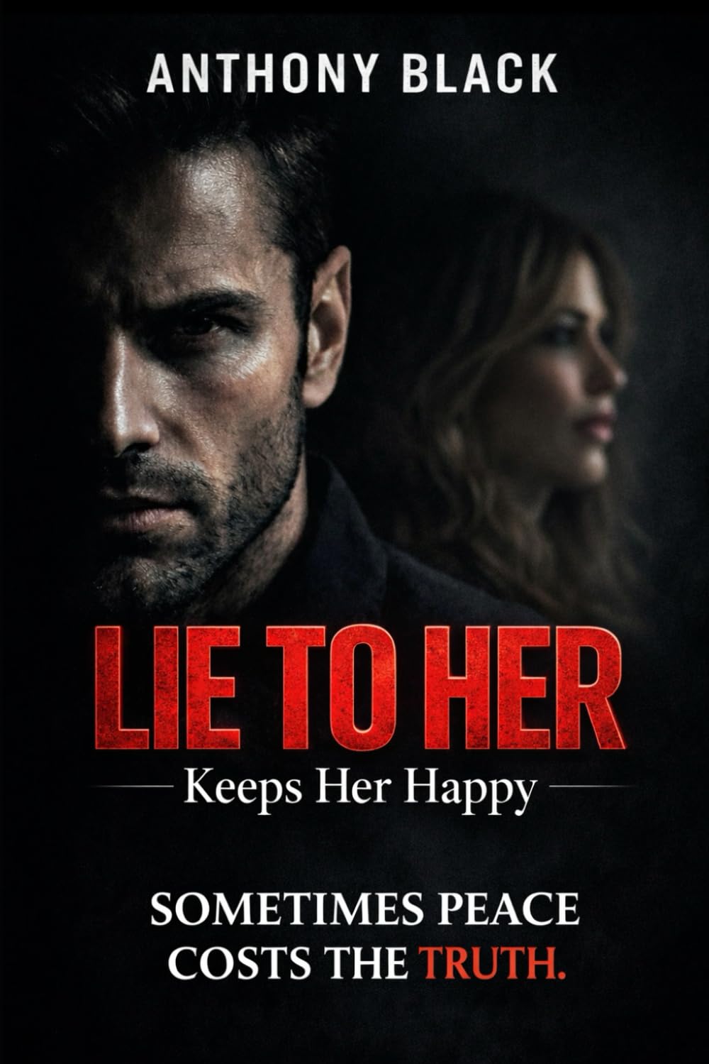 LIE TO HER: KEEP HER HAPPY