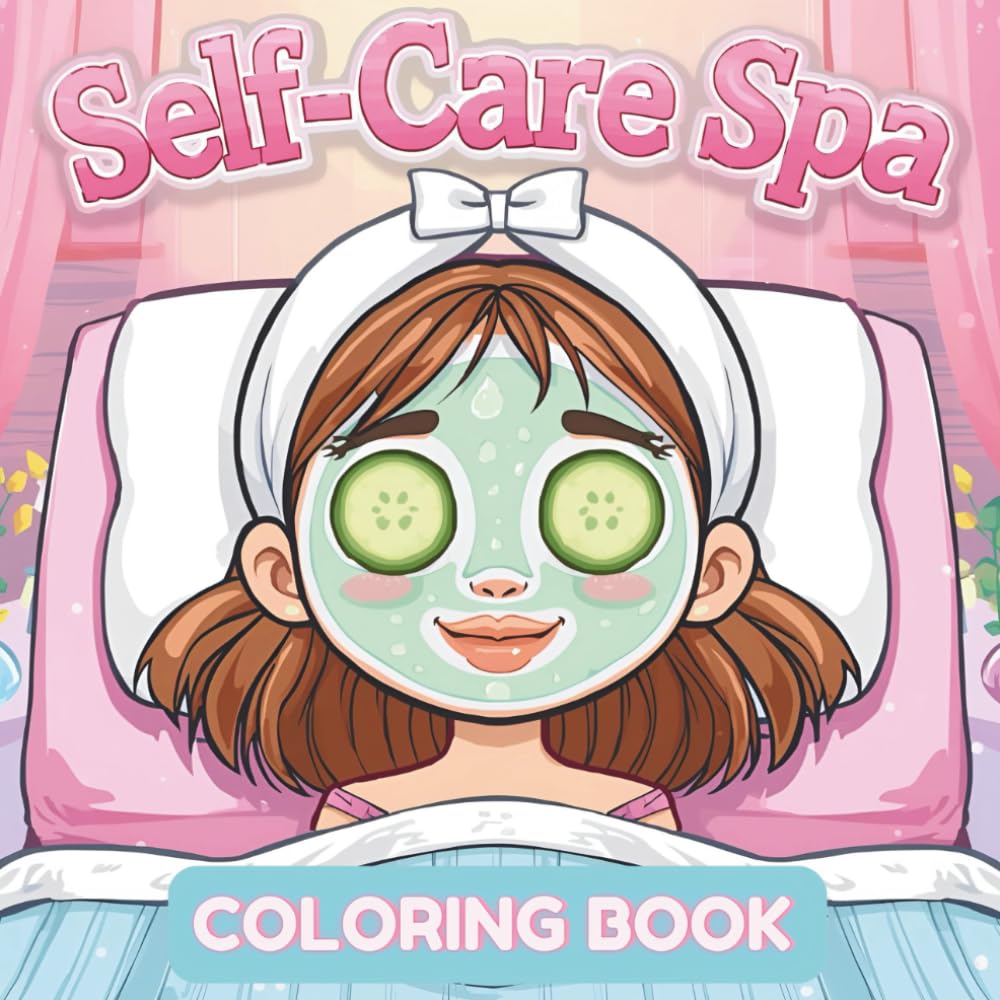 Self-Care Spa Coloring Book for Adults: 50 Cozy and Mindful Designs to Help You Unwind, De-Stress, and Feel Good