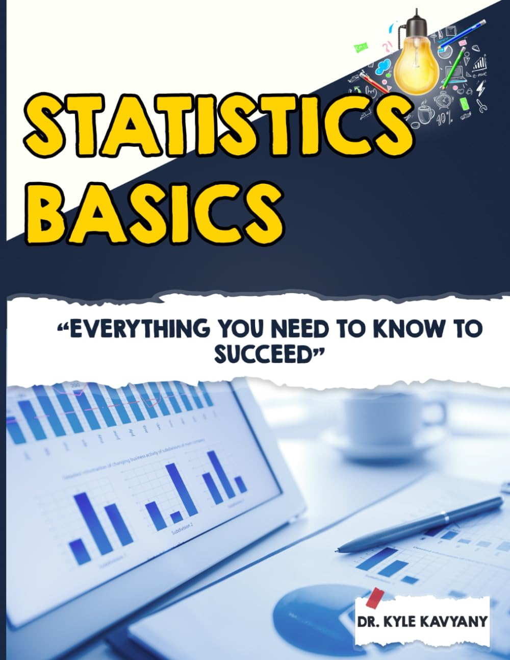 Statistics Basics: “Everything You Need to Know to Succeed”