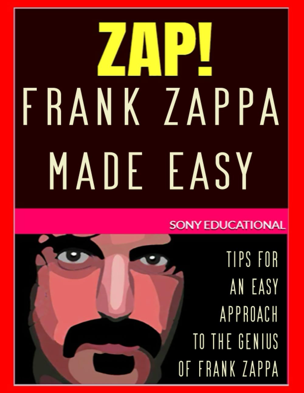Frank Zappa MADE EASY: tips for an easy approach to the genius of Frank Z