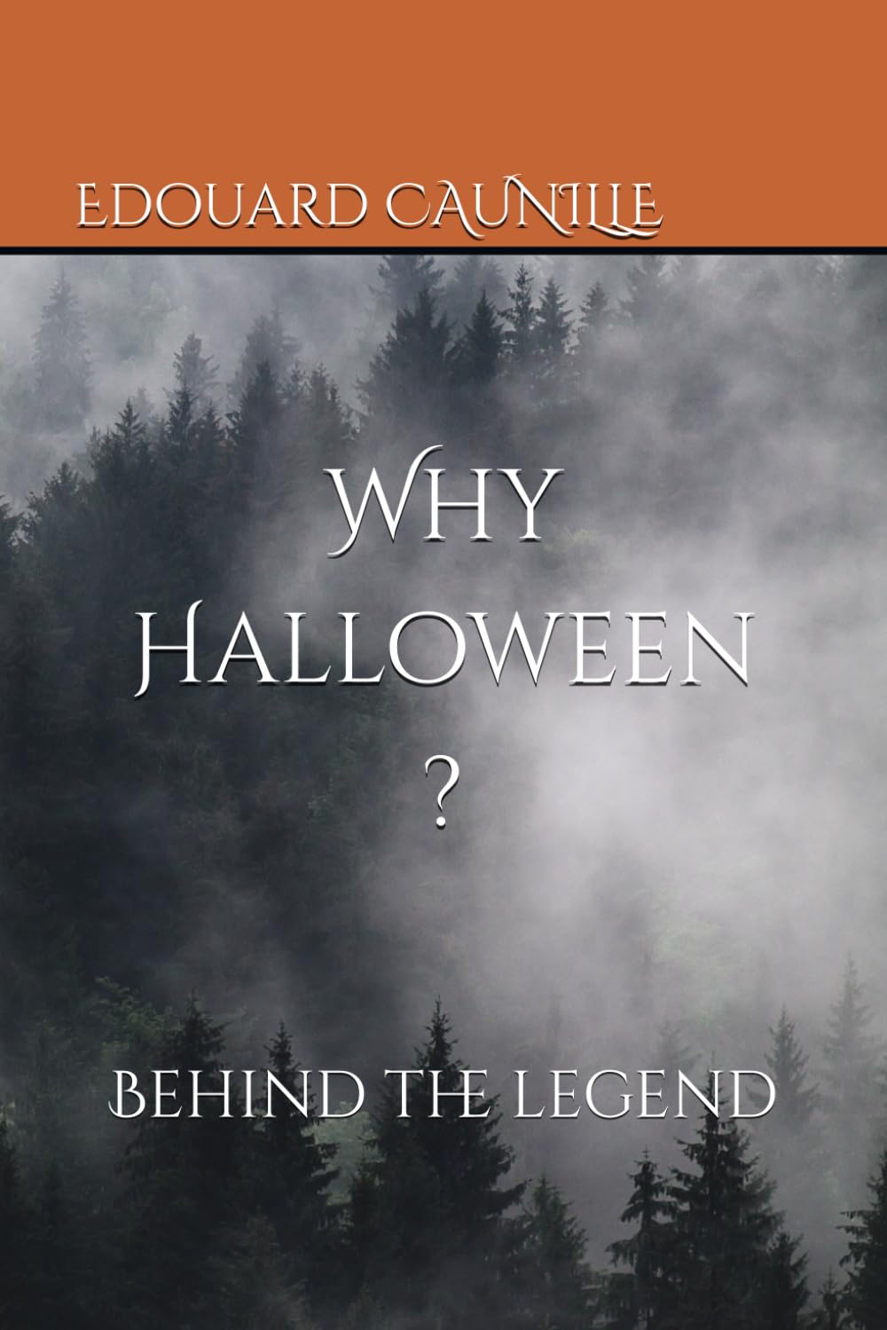 Why Halloween ?: Behind the legend ? (The Why's ?)